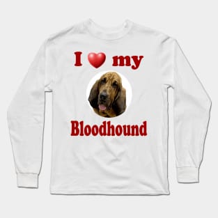 I Love My Bloodhound Long Sleeve T-Shirt